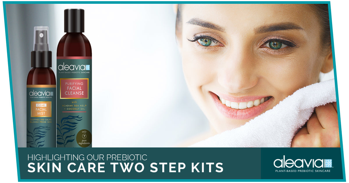 Highlighting Our Prebiotic Skin Care Two Step Kits