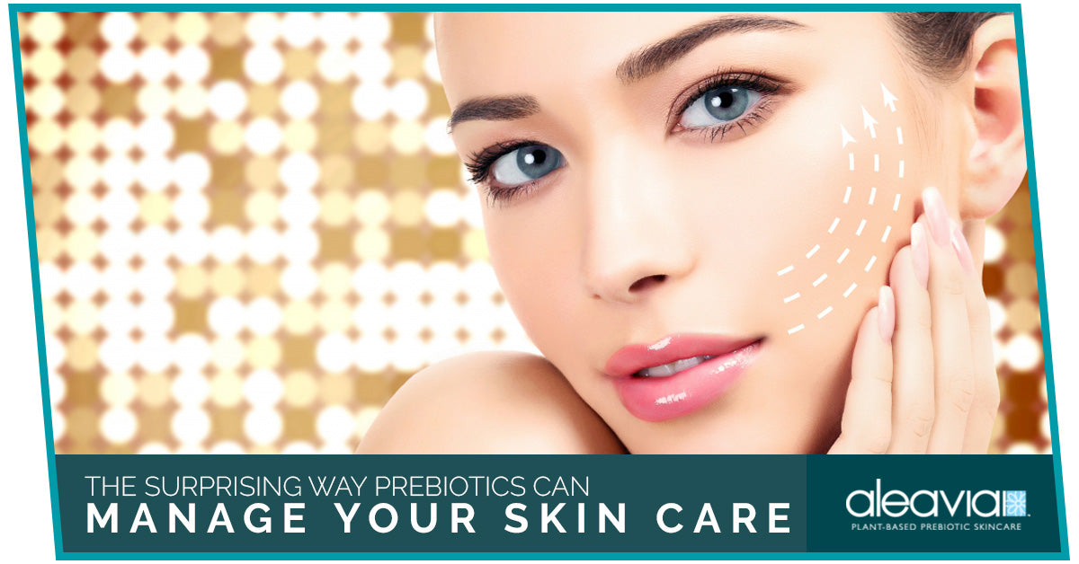 The Surprising Way Prebiotics Can Manage Your Skin Care