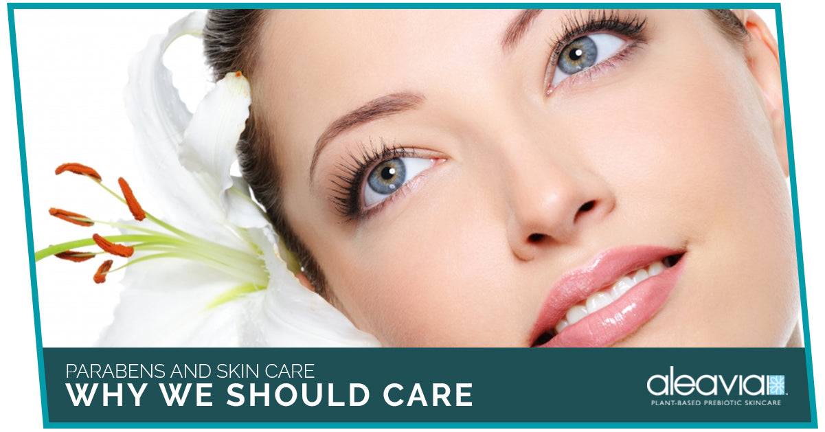 Parabens And Skin Care - Why We Should Care