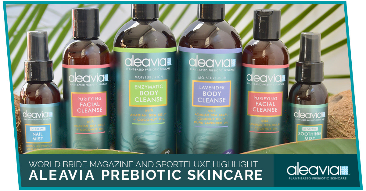 World Bride Magazine And Sporteluxe Highlight Aleavia Prebiotic Skin Care